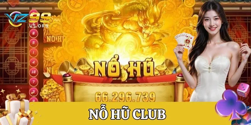 Hướng dẫn mẹo hay chinh phục Nổ Hũ Club